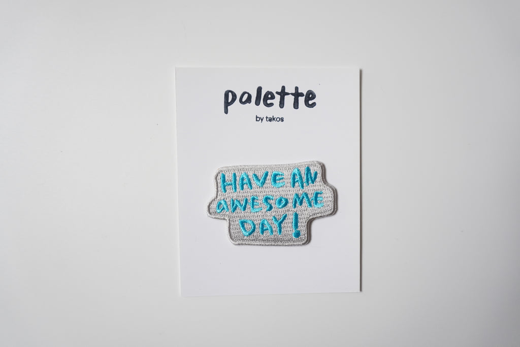Embroidery Iron patch - Have an awesome day