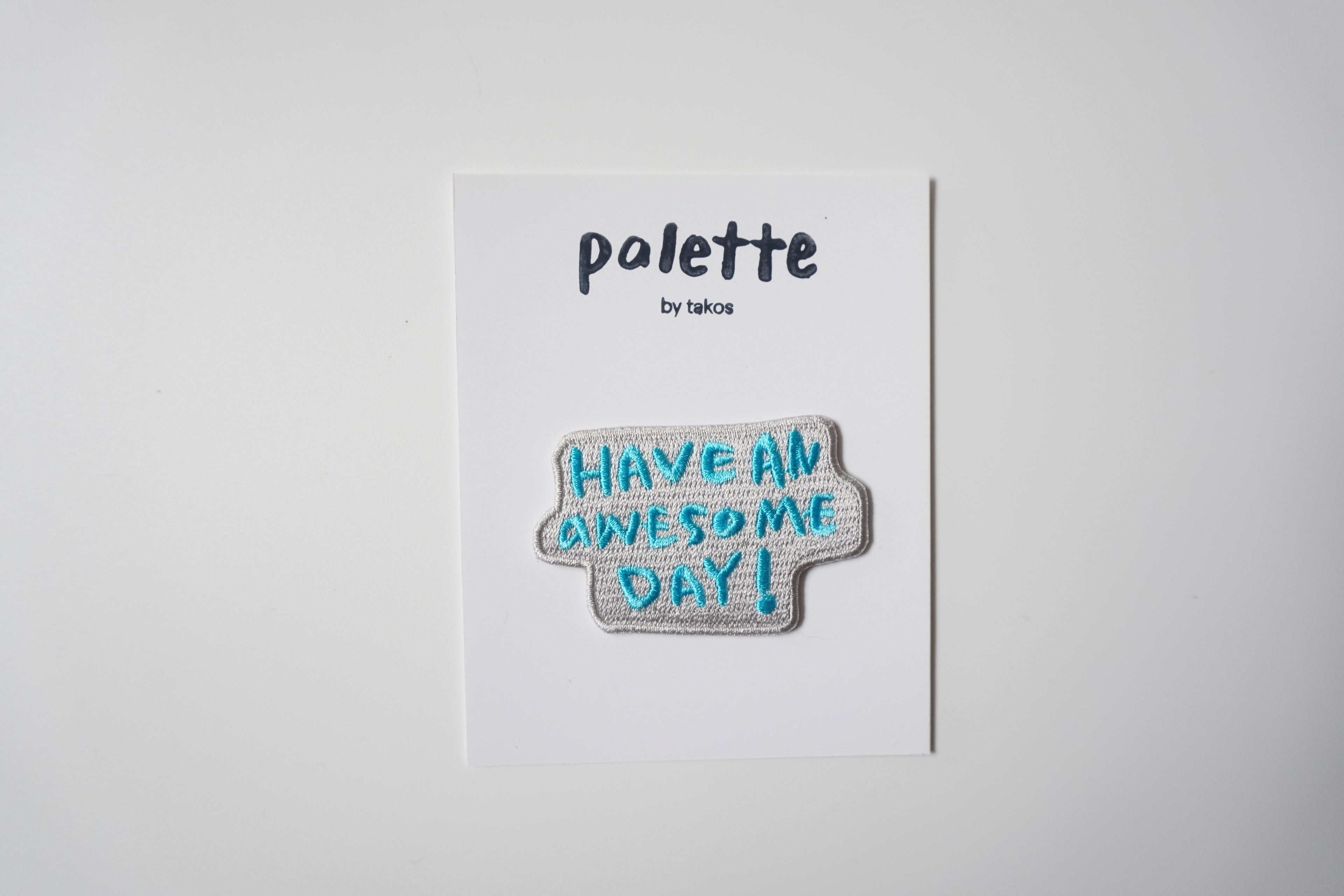 Embroidery Iron patch - Have an awesome day