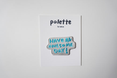 Embroidery Iron patch - Have an awesome day