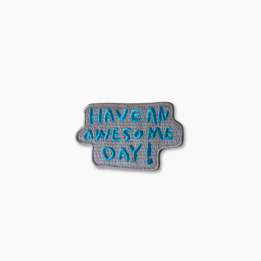 Embroidery Iron patch - Have an awesome day